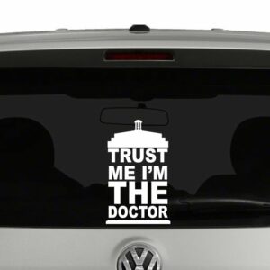 Trust Me Im The Doctor Vinyl Decal