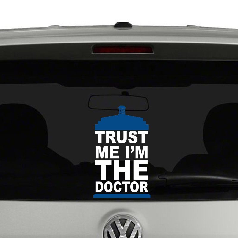 Trust Me Im The Doctor Blue and White Vinyl Decal