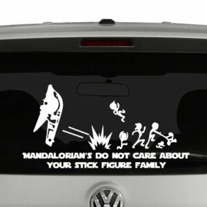 Mandalorians Do Not Care About Your Stick Figure Family Vinyl Decal Sticker Car Window