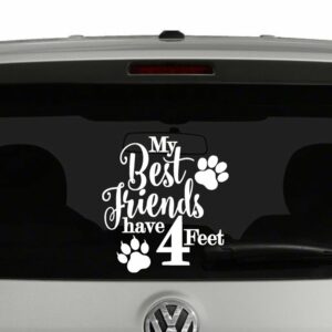 My Best Friends Have Four Feet Vinyl Decal Sticker