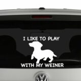 I Like To Play With My Weiner Vinyl Decal Sticker