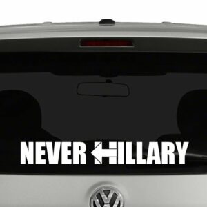 Never Hillary Vinyl Decal Sticker Car Window