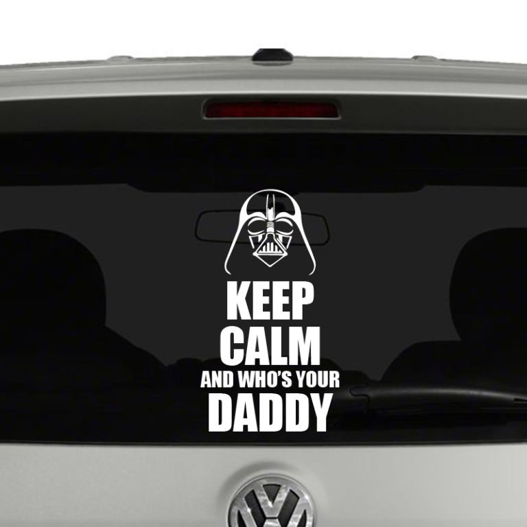 Keep Calm and Who's Your Daddy Darth Vader Vinyl Decal Sticker