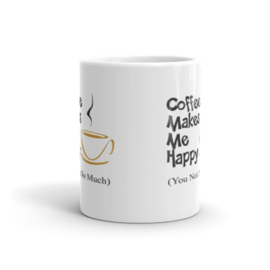 Coffee Makes Me Happy - You Not So Much Mug