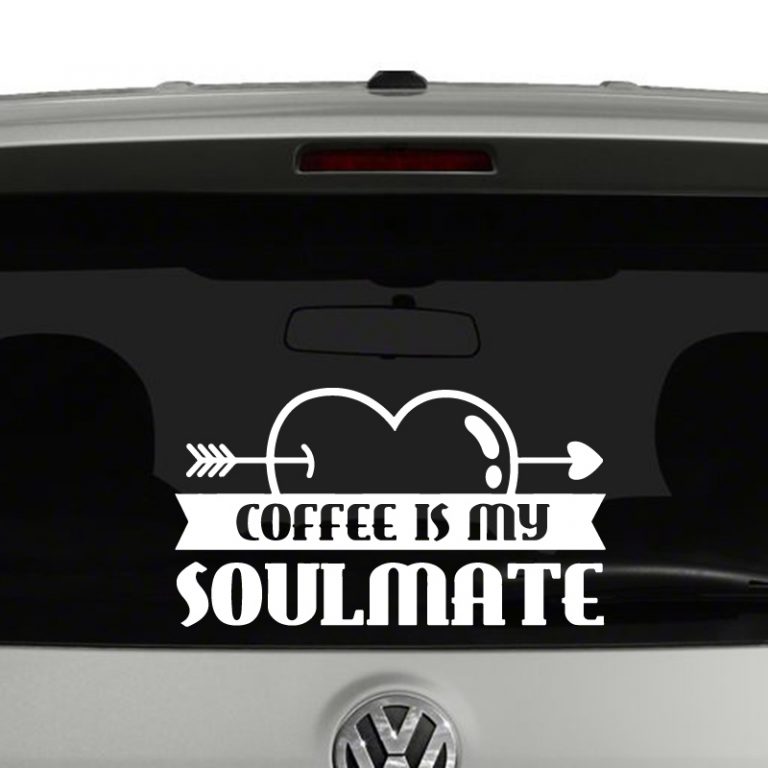 Coffee Is My Soulmate Vinyl Decal Sticker