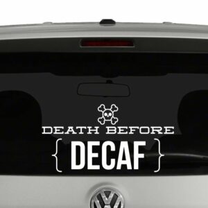 Death Before Decaf Vinyl Decal Sticker