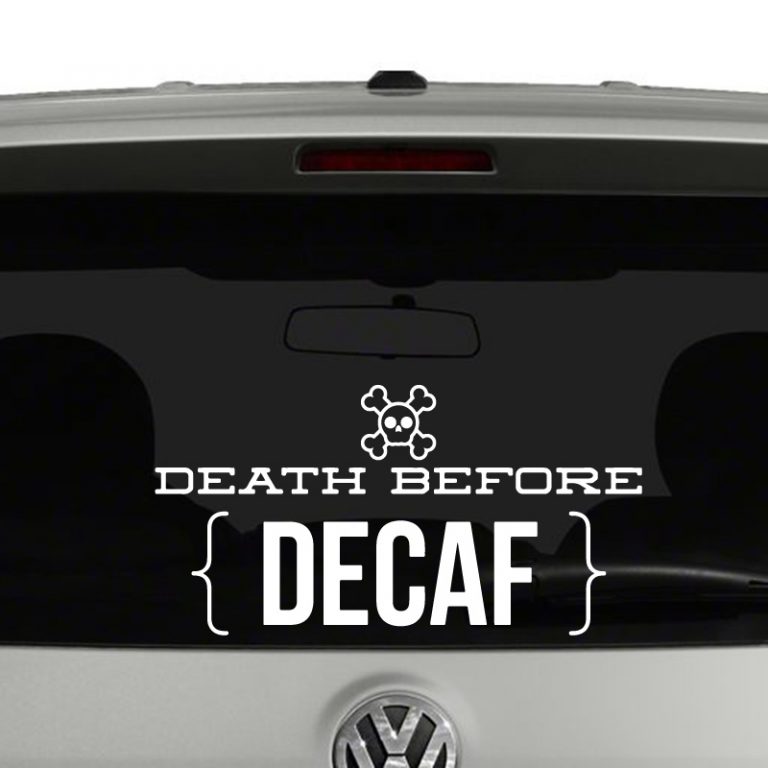 Death Before Decaf Vinyl Decal Sticker