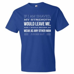 If I Am Shaved Then My Strength Would Leave M