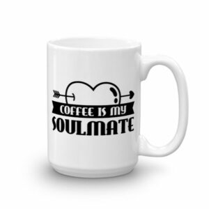 Coffee Is My Soulmate Funny Coffee Lovers Ceramic Mug