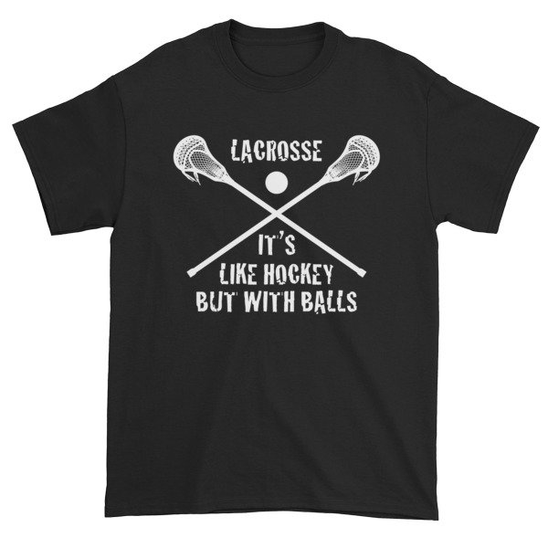 Lacrosse Its Like Hockey But With Balls Funny T-Shirt