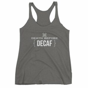 Death Before Decaf Coffee Funny Women's tank top - Image 4