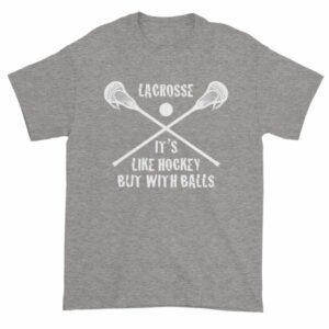 Lacrosse Its Like Hockey But With Balls Funny T-Shirt