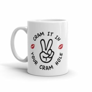 Cram It In Your Cram Hole Ceramic Mug