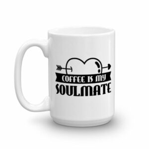 Coffee Is My Soulmate Funny Coffee Lovers Ceramic Mug