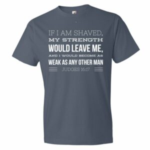 If I Am Shaved Then My Strength Would Leave M