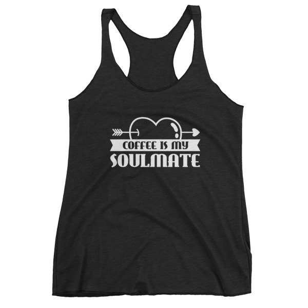 Coffee Is My Soulmate Funny Coffee Lovers Women's Tank Top