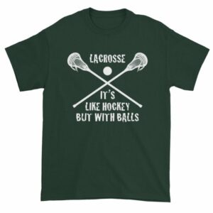 Lacrosse Its Like Hockey But With Balls Funny T-Shirt