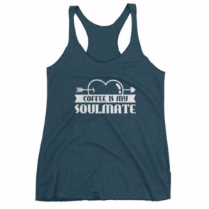 Coffee Is My Soulmate Funny Coffee Lovers Women's Tank Top