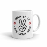 Cram It In Your Cram Hole Ceramic Mug