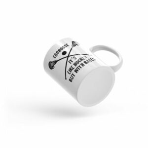 Lacrosse Its Like Hockey But With Balls Funny Ceramic Mug