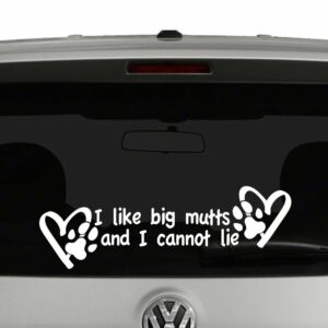 I like Big Mutts and I Can Not Lie Vinyl Decal Sticker