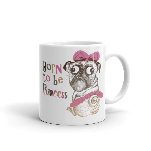 Born To Be Princess Funny Pug Dog Coffee Mug