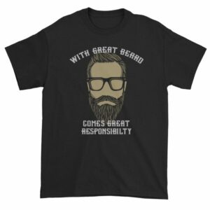 With Great Beard Comes Great Responsibility Funny T-Shirt - Image 2