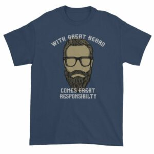 With Great Beard Comes Great Responsibility Funny T-Shirt - Image 4