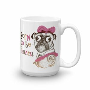 Born To Be Princess Funny Pug Dog Coffee Mug