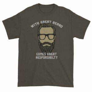 With Great Beard Comes Great Responsibility Funny T-Shirt