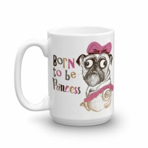 Born To Be Princess Funny Pug Dog Coffee Mug