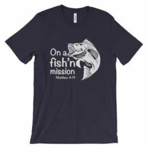 On A Fishing Mission Matthew 4 19 Fisher of Men T-Shirt