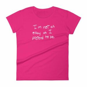 I'm Not As Ok As I Pretend To Be Chronic Illness Awareness T-Shirt - Image 10