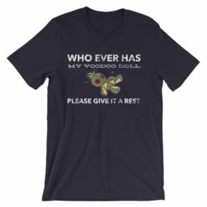 Who Ever Has My Voodoo Doll Please Give It A Rest Funny T-Shirt - Image 8