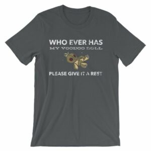Who Ever Has My Voodoo Doll Please Give It A Rest Funny T-Shirt - Image 7