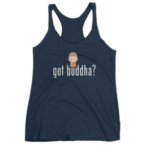 Got Buddha? Meditating Monk Quote Women's Tank Top