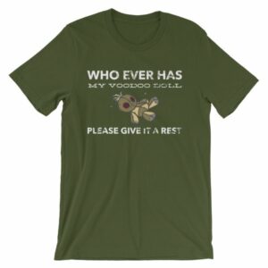 Who Ever Has My Voodoo Doll Please Give It A Rest Funny T-Shirt - Image 6