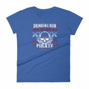 Drinking Rum Before Noon Makes You A Pirate Funny Women's T-Shirt - Image 7