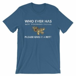 Who Ever Has My Voodoo Doll Please Give It A Rest Funny T-Shirt - Image 13