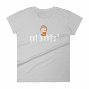 Got Buddha? Meditating Monk Quote T-Shirt