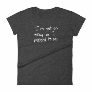 I'm Not As Ok As I Pretend To Be Chronic Illness Awareness T-Shirt - Image 3