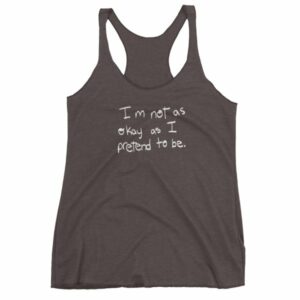 I'm Not As Ok As I Pretend To Be Awareness Women's Tank Top - Image 2