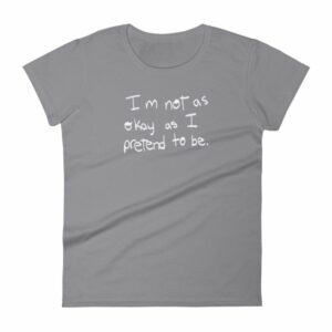 I'm Not As Ok As I Pretend To Be Chronic Illness Awareness T-Shirt - Image 4