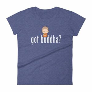 Got Buddha? Meditating Monk Quote T-Shirt