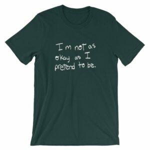 I'm Not As Ok As I Pretend To Be Chronic Illness Awareness T-Shirt - Image 9