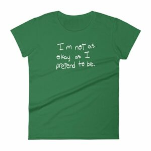 I'm Not As Ok As I Pretend To Be Chronic Illness Awareness T-Shirt - Image 6