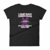 I May Have Fibromyalgia But It Doesn't Have Me Chronic Pain Warrior Women's T-Shirt