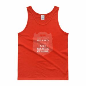 Isn't That Beard Hot In The Summer, No Manliness Isn't Seasonal Tank top - Image 6