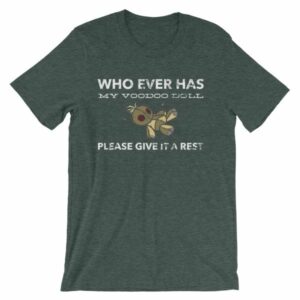 Who Ever Has My Voodoo Doll Please Give It A Rest Funny T-Shirt - Image 4