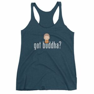 Got Buddha? Meditating Monk Quote Women's Tank Top